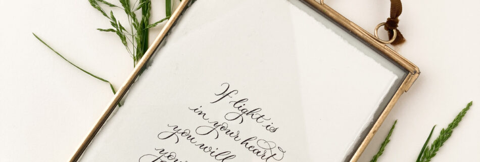 small calligraphy quote in rustic brass frame - handwritten by Claire at By Moon and Tide Calligraphy Cumbria UK